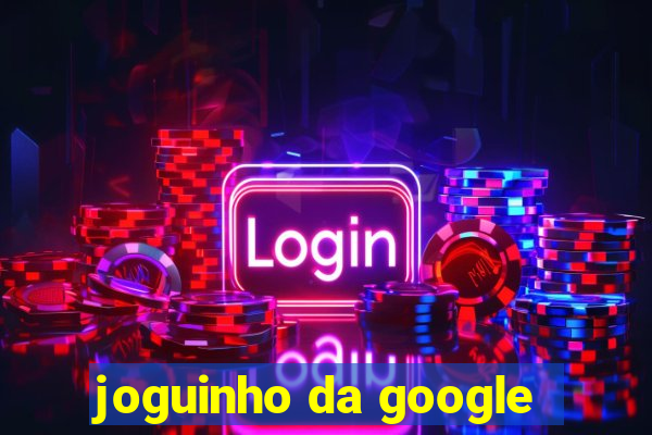 joguinho da google